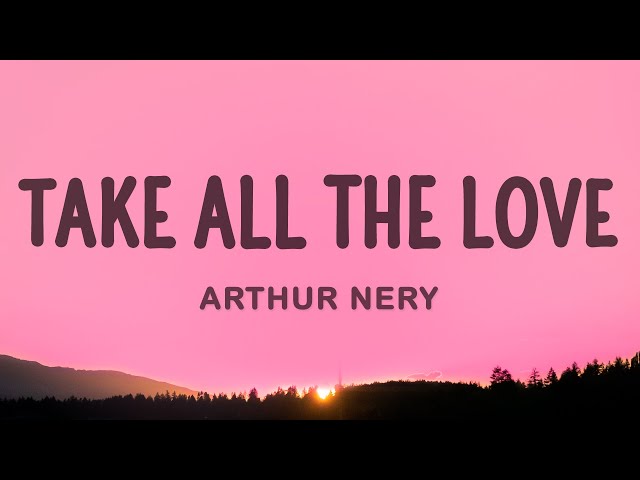 Arthur Nery - TAKE ALL THE LOVE class=