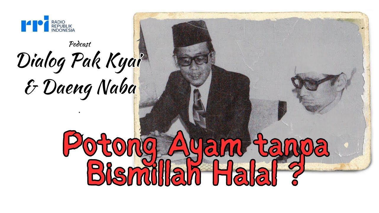 Potong Ayam tanpa Bismillah Halal ? - Dialog Pak Kyai dan Daeng Naba - RRI Makassar