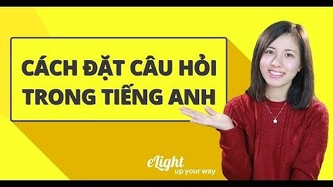Cách đặt câu trong tiếng Anh đơn giản và dễ nhớ phần 2 [Ngữ pháp tiếng Anh cơ bản - Các loại câu #2]