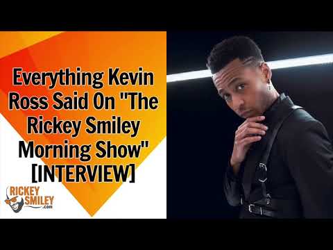 Everything Kevin Ross Said On "The Rickey Smiley Morning Show"
