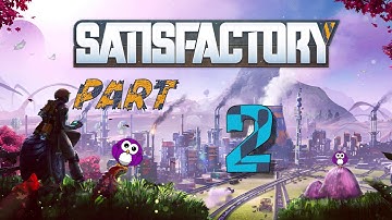 Satisfactory - Part 2 (No commentary, No talking, No editing, Just Gameplay)