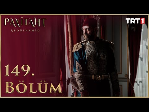 Payitaht Abdülhamid 149. Bölüm