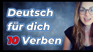 DEUTSCH FÜR DICH - 10 VERBEN FOR BEGINNERS -  LEARN HOW TO USE THEM IN PRÄSENS UND PERFEKT