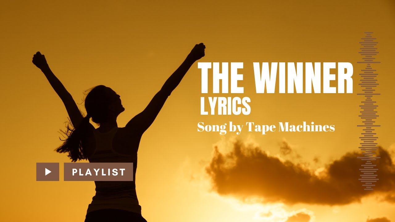 The Winner Lyrics by Tape Machines Motivational Songs with Lyrics