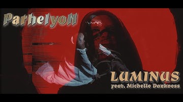 PARHELYON - Luminus (ft. MICHELLE DARKNESS)