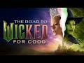 The Road To Wicked: For Good | Behind The Scenes Featurette