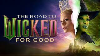The Road To Wicked: For Good | Behind The Scenes Featurette
