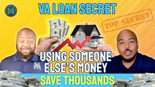 How to Use Someone Else’s Money on a VA Loan (The Right Way!)