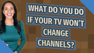 Famous What do you do if your TV won't change channels? Profile