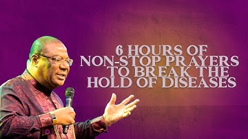 6 Hours Of Non-Stop Prayers To Break The Hold Of Diseases |  #Issachar2021 Week 1