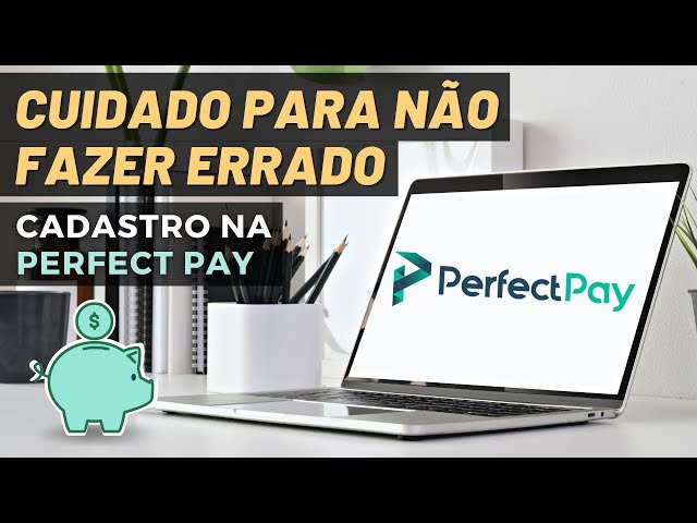 Perfect Pay: como se cadastrar e se tornar um Afiliado