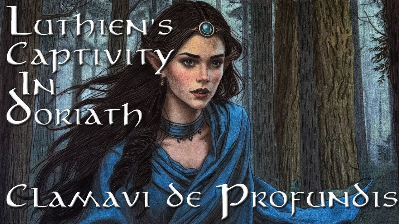 Lúthien's Captivity in Doriath - Clamavi De Profundis