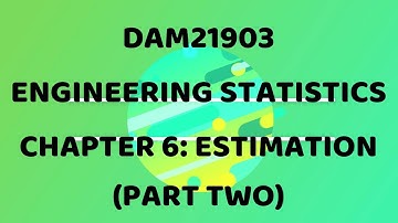 Chapter 6 (Estimation) PART 2