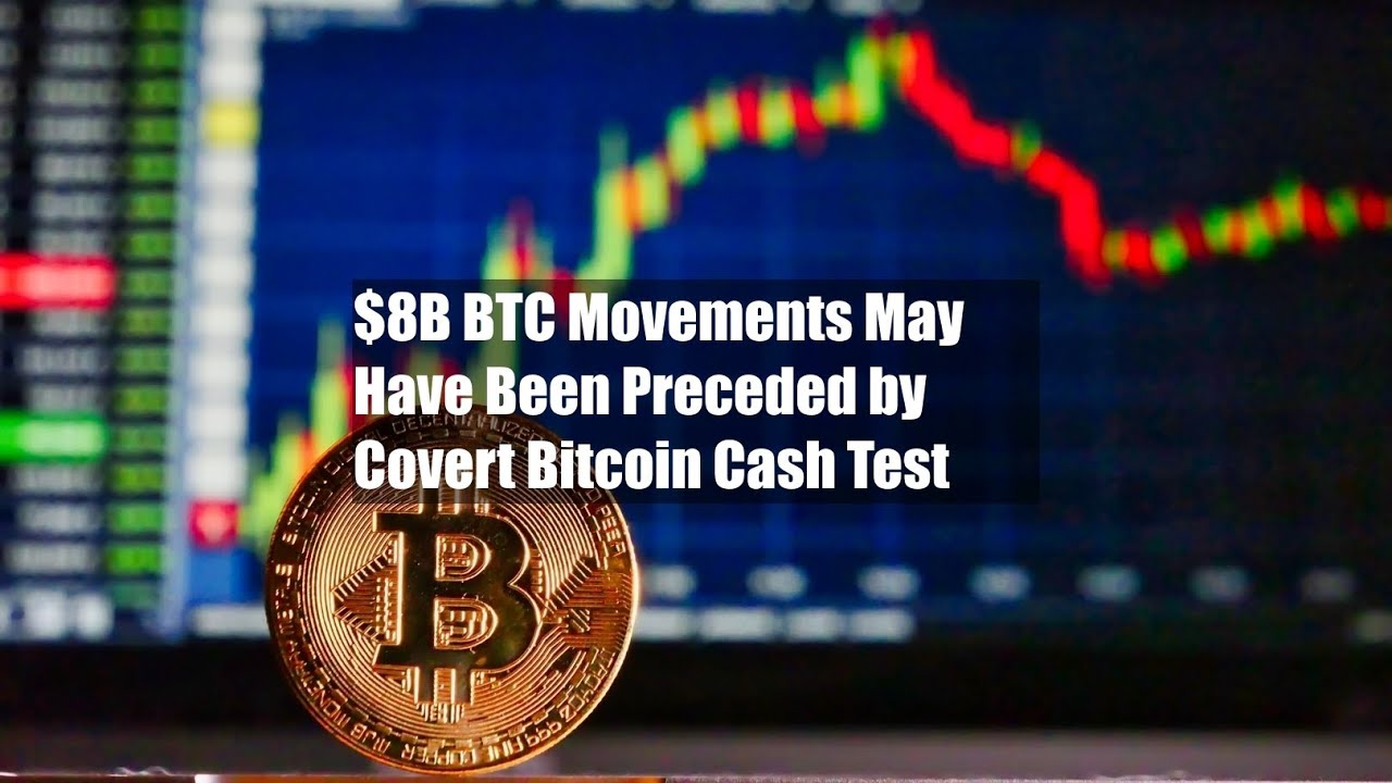 $8B BTC Movements May Have Been Preceded by Covert Bitcoin Cash Test -  YouTube