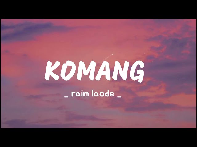 Raim laode - Komang (lyrics) class=