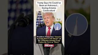 Donald Trump Says He Could’ve Been an Astronaut… During Artemis Celebration #news #trump #usa #fyp