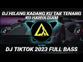 DJ HILANG KADANG KU TAK TENANG KU HANYA DIAM - MALAM PAGI REMIX  VIRAL TIK TOK 2023