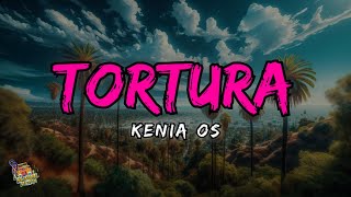 Tortura - Kenia OS Letras / Lyrics!