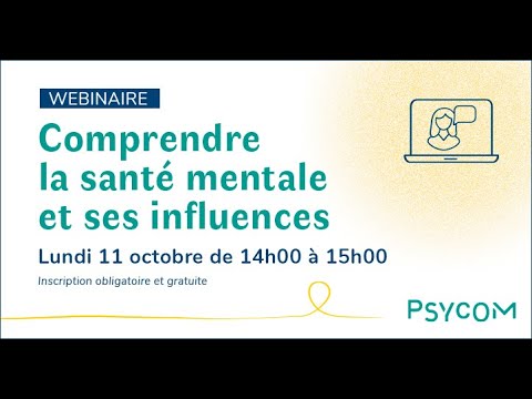 Replay webinaire Psycom du 11 octobre 2021 - Comprendre la santé mentale et ses influences