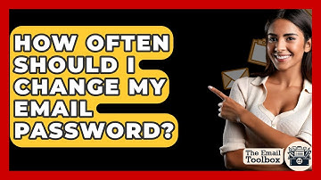 How Often Should I Change My Email Password? - TheEmailToolbox.com