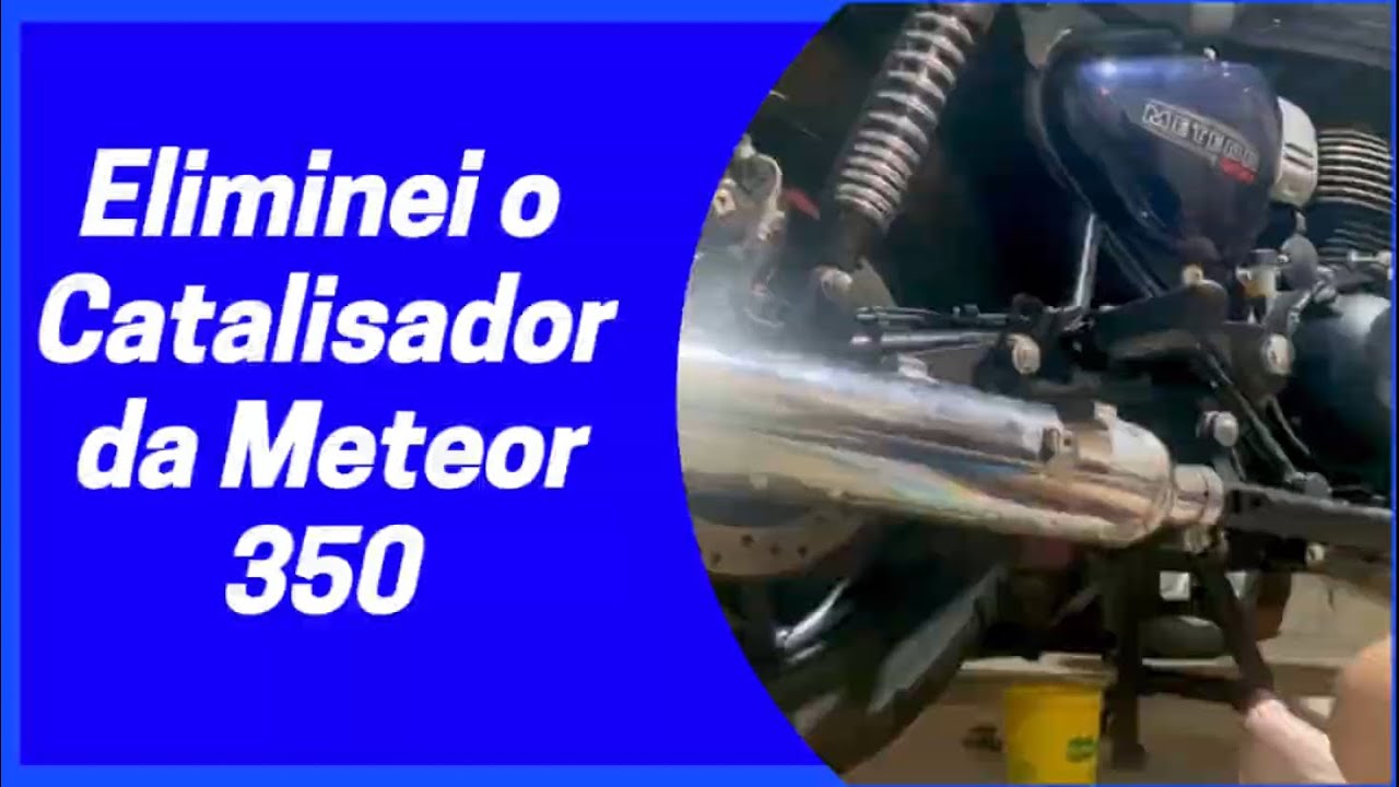 Catalisador Eliminado na Meteor 350! Com certeza a melhor opção!