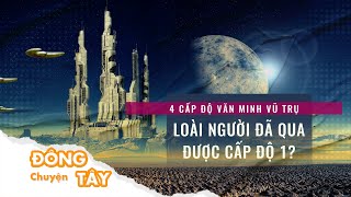 4 cấp độ văn minh vũ trụ: Loài người vẫn chưa qua được cấp độ 1?| VTC Now