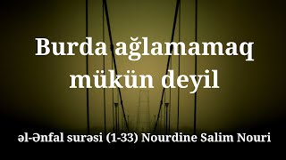 Burda ağlamamaq mükün deyil😟. əl-Ənfal surəsi (1-33) Nourdine Salim Nouri