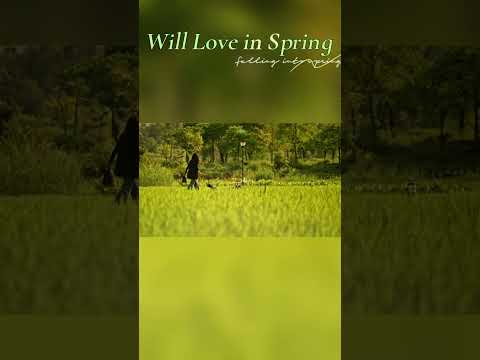 Do you also love spring scenery? |Will Love in Spring#love #lixian #zhouyutong #willloveinspring