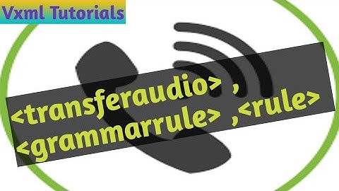 VXML Tutorials  #18 -  #transferaudio, grammarrule, rule Elements/tags