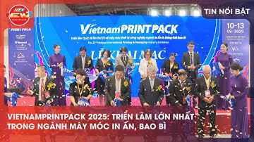 VIETNAMPRINTPACK 2025: TRIỂN LÃM LỚN NHẤT TRONG NGÀNH MÁY MÓC IN ẤN, BAO BÌ