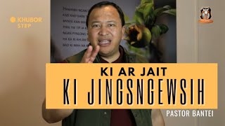 Ki ar jait ki jingsngewsih | Pastor Bantei Potternettv khubor step 2024