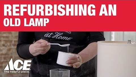 How To Refurbish An Old Lamp - Ace Hardware