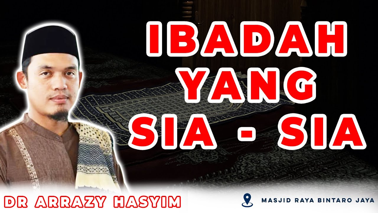 IBADAH YANG SIA - SIA ? | Dr Arrazy Hasyim, MA | MRBJ TV LIVE | mrbjtv  MRBJ TANGSEL | Terbaru 2021