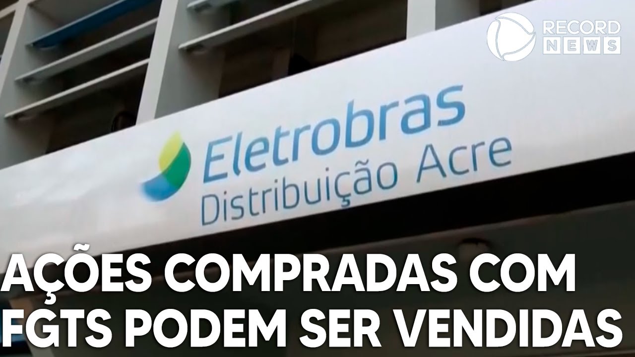 Investidores já podem vender as ações da Eletrobras compradas com FGTS