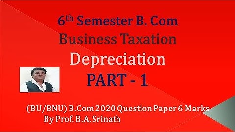 Business Taxation - Depreciation in Kannada PART 1 - B.Com 2020 Q.P 6 Marks By Srinath Sir