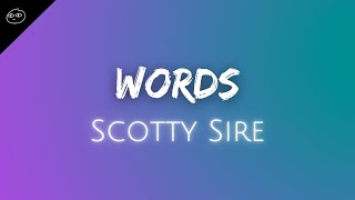 Scotty Sire // Words ♫ Lyrics ♫