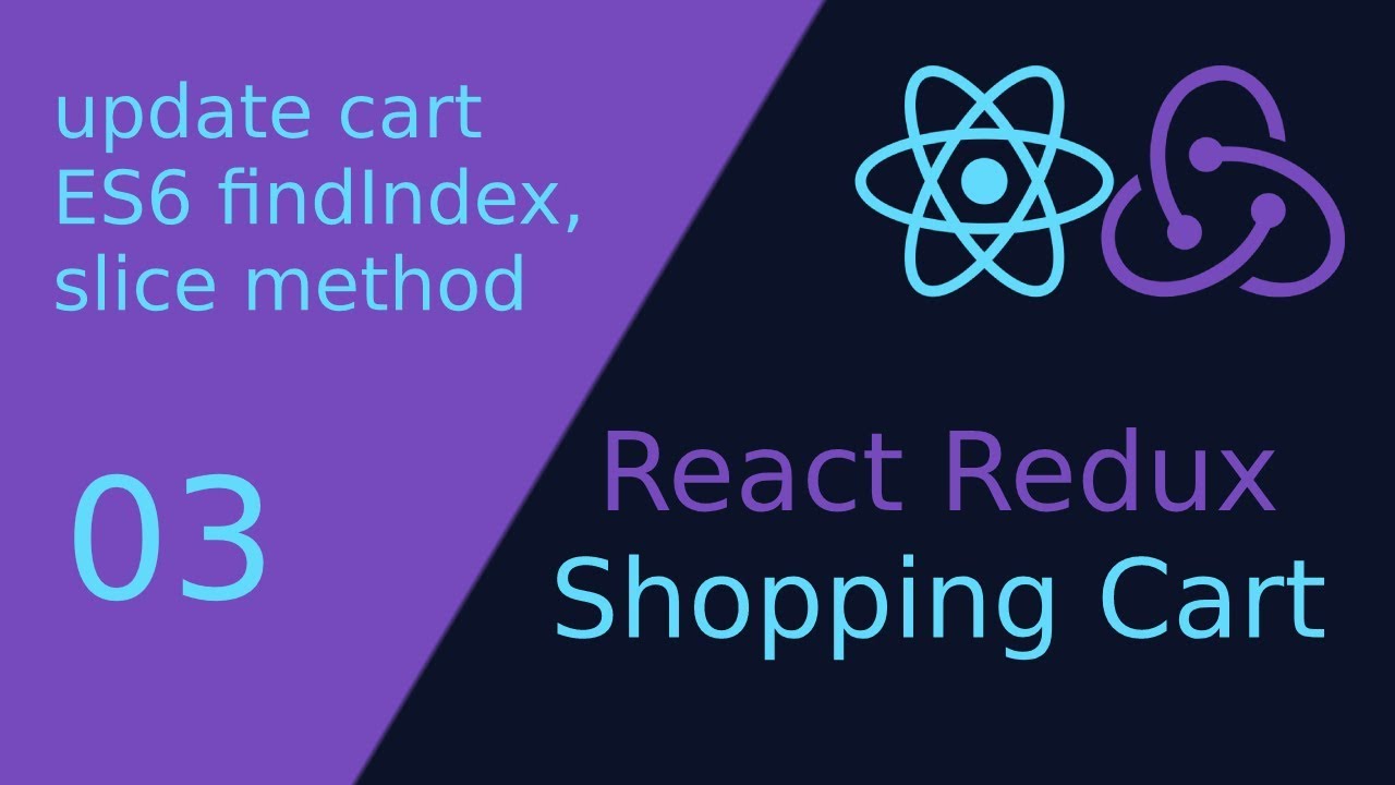 React Redux Project : ES6 Findindex, Slice Methods - Part 03