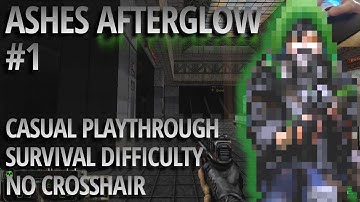 Ashes Afterglow - Casual Playthrough Part 1 | "SURVIVAL" Difficulty | NO CROSSHAIR