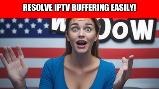 Resolve Iptv Buffering Easily