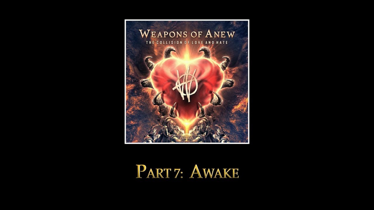 Weapons of Anew - Part 7: Awake