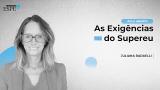 As exigências do Supereu  - Dr. Juliana Radaelli