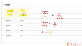 sqrt(324)/1.5=?/sqrt(256) | CLASS 14 | SQUARE ROOT AND CUBE ROOT | MATHS | Doubtnut