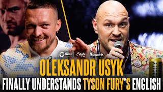 Oleksandr Usyk FINALLY admits he understands Tyson Fury's English insults & speaks on 22-year dream