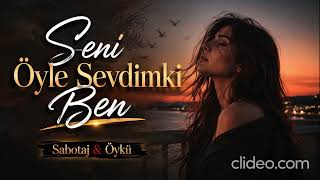 Seni Öyle Sevdimki Ben - Sabotaj & Öykü Yeni Versiyon