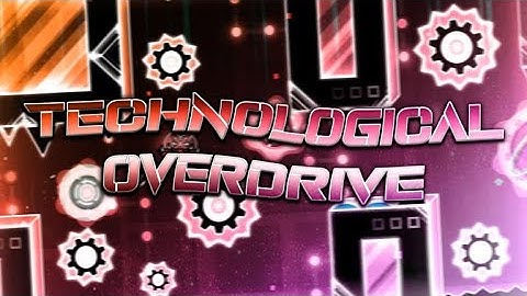 Technological Overdrive Layout Collab by Firobot, Boomsoks and more Upcoming Extreme Demon
