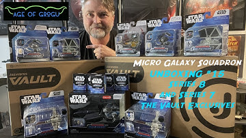 Micro Galaxy Squadron series 8 and Vault Series 7 unboxing