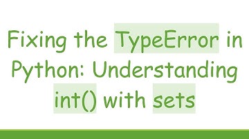 Fixing the TypeError in Python: Understanding int() with sets