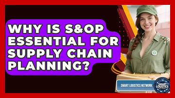 Why Is S&OP Essential For Supply Chain Planning? - Smart Logistics Network