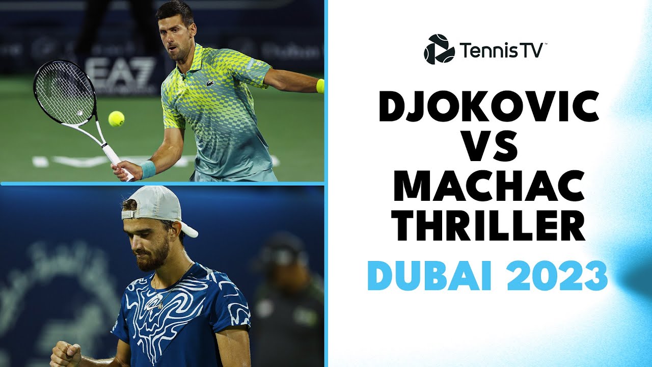 DJOKOVIC vs MACHAC, Dubai Championships 2023