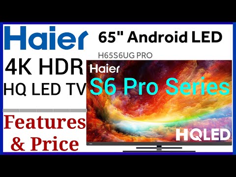 Haier 65'' Android Led Tv | S6 Pro Series | H65S6UG Pro | Detailed Review And Price In Pakistan